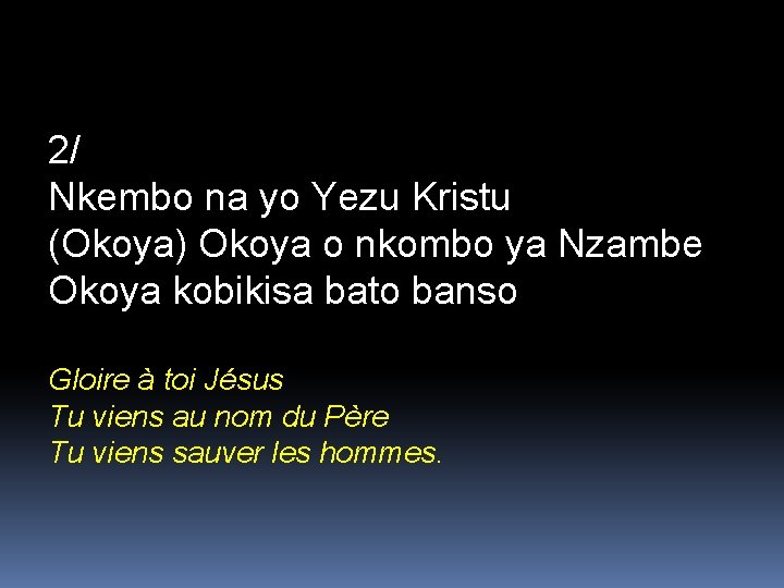2/ Nkembo na yo Yezu Kristu (Okoya) Okoya o nkombo ya Nzambe Okoya kobikisa