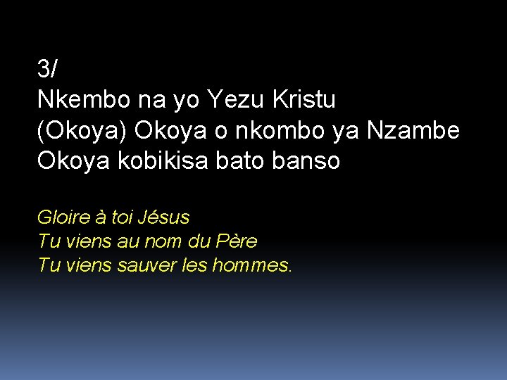 3/ Nkembo na yo Yezu Kristu (Okoya) Okoya o nkombo ya Nzambe Okoya kobikisa