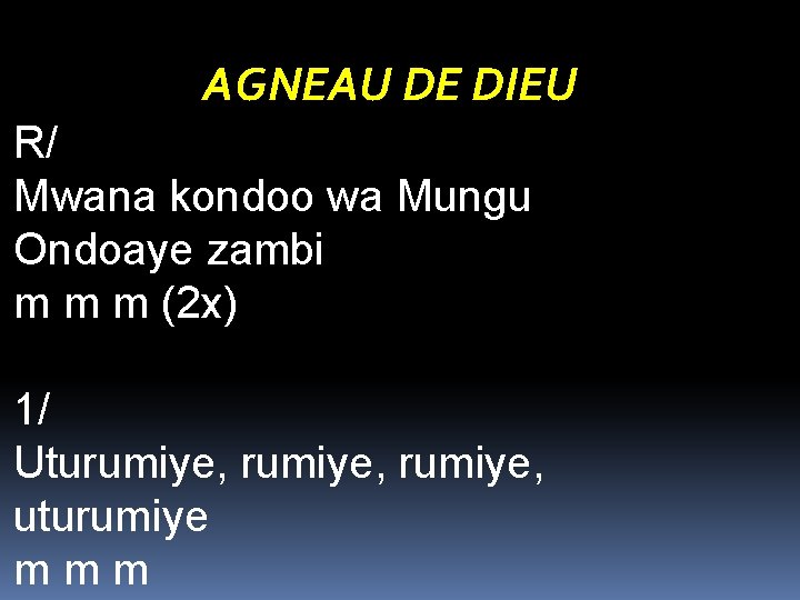 AGNEAU DE DIEU R/ Mwana kondoo wa Mungu Ondoaye zambi m m m (2