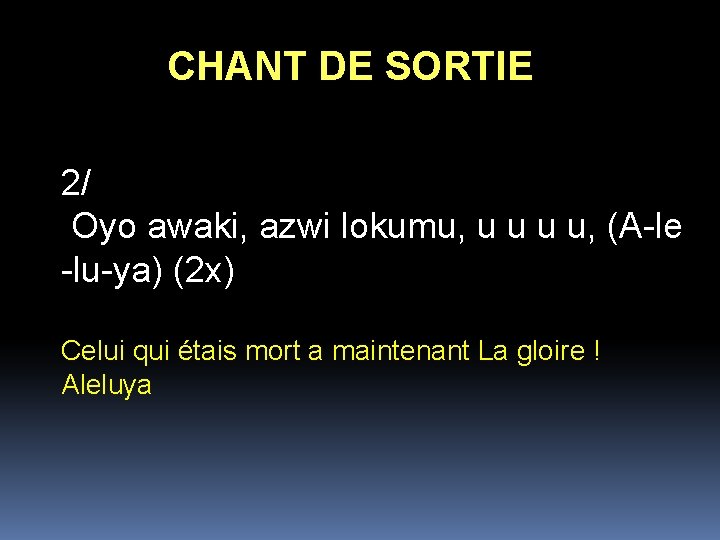 CHANT DE SORTIE 2/ Oyo awaki, azwi lokumu, u u, (A-le -lu-ya) (2 x)