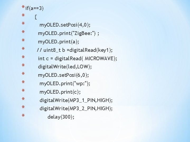 * if(a==3) * { * my. OLED. set. Posi(4, 0); * my. OLED. print("Zig.