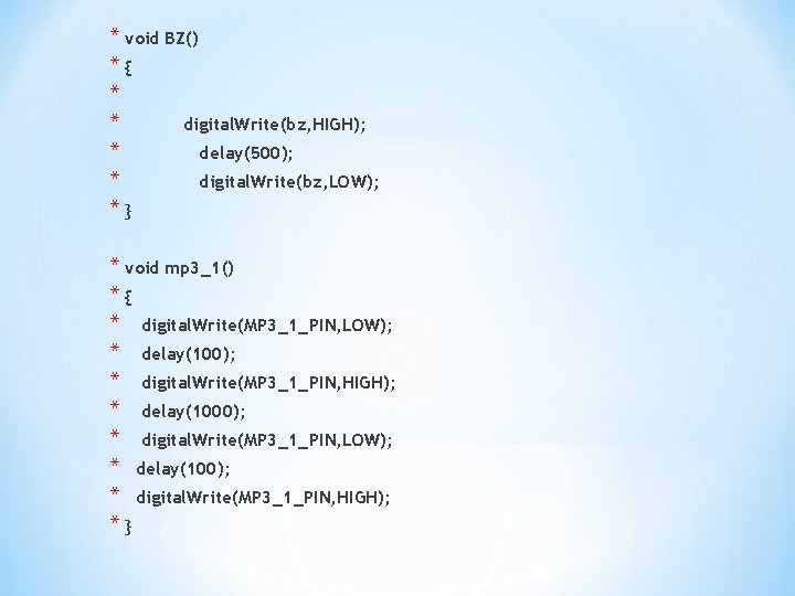 * void BZ() *{ * * digital. Write(bz, HIGH); * delay(500); * digital. Write(bz,