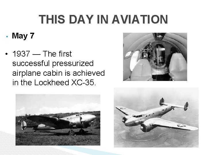 THIS DAY IN AVIATION • May 7 • 1937 — The first successful pressurized