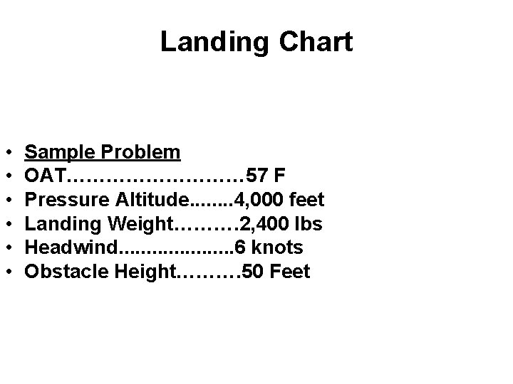 Landing Chart • • • Sample Problem OAT…………… 57 F Pressure Altitude. . .