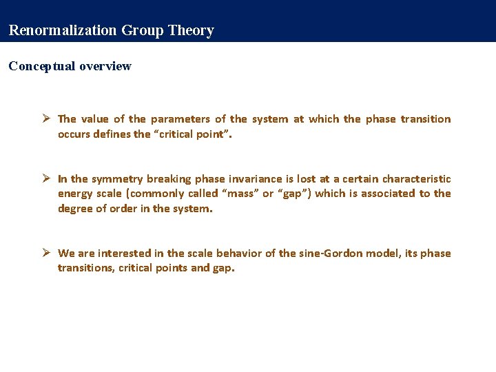 Renormalization Group Theory Conceptual overview Ø The value of the parameters of the system