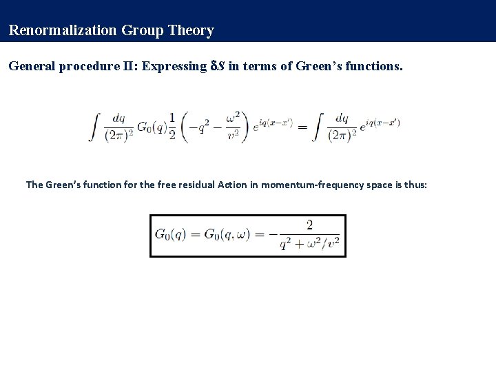 Renormalization Group Theory General procedure II: Expressing S in terms of Green’s functions. The