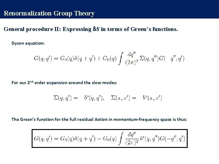 Renormalization Group Theory General procedure II: Expressing S in terms of Green’s functions. Dyson