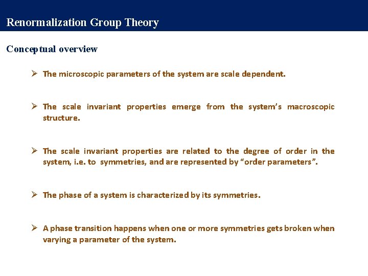 Renormalization Group Theory Conceptual overview Ø The microscopic parameters of the system are scale