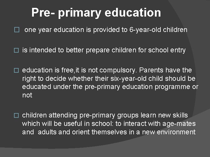 Pre- primary education � one year education is provided to 6 -year-old children �