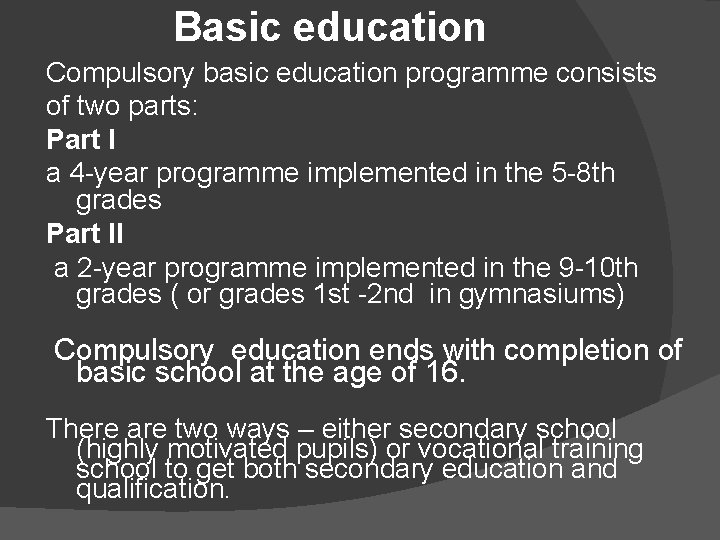 Basic education Compulsory basic education programme consists of two parts: Part I a 4