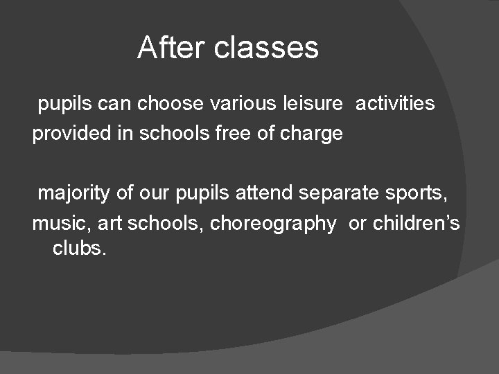 After classes pupils can choose various leisure activities provided in schools free of charge