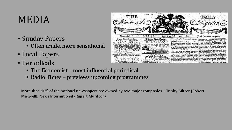 MEDIA • Sunday Papers • Often crude, more sensational • Local Papers • Periodicals