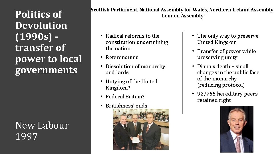 Politics of Devolution (1990 s) - transfer of power to local governments Scottish Parliament,