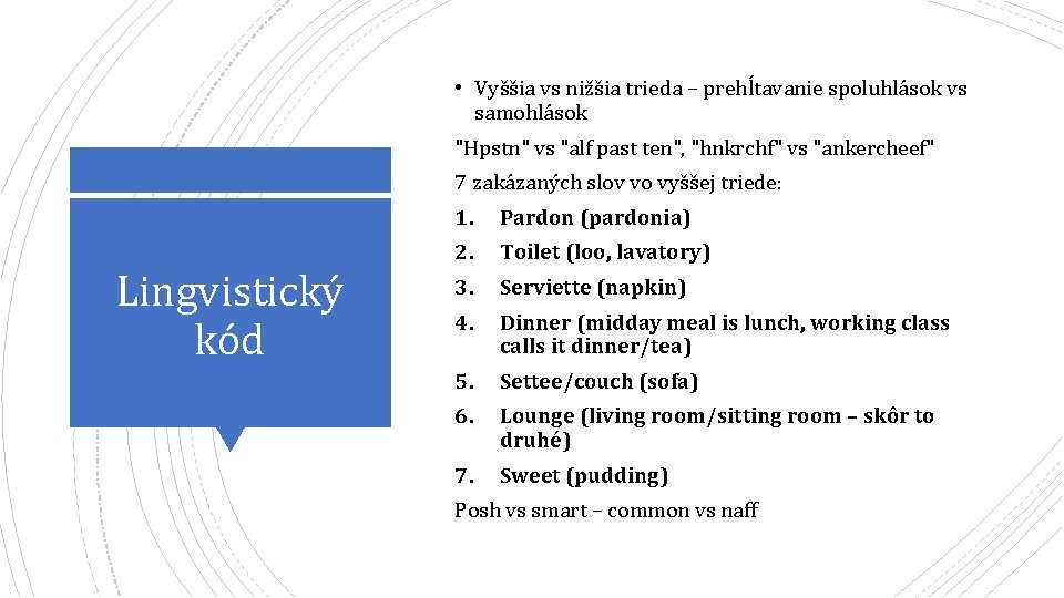  • Vyššia vs nižšia trieda – prehĺtavanie spoluhlások vs samohlások "Hpstn" vs "alf