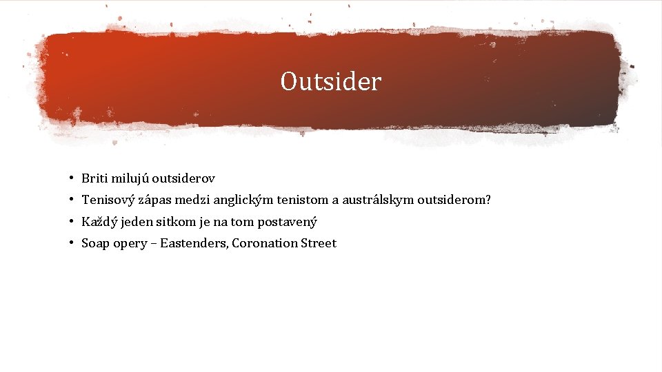 Outsider • Briti milujú outsiderov • Tenisový zápas medzi anglickým tenistom a austrálskym outsiderom?