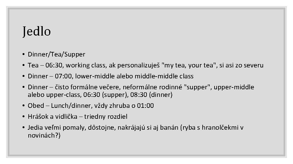 Jedlo Dinner/Tea/Supper Tea – 06: 30, working class, ak personalizuješ "my tea, your tea",