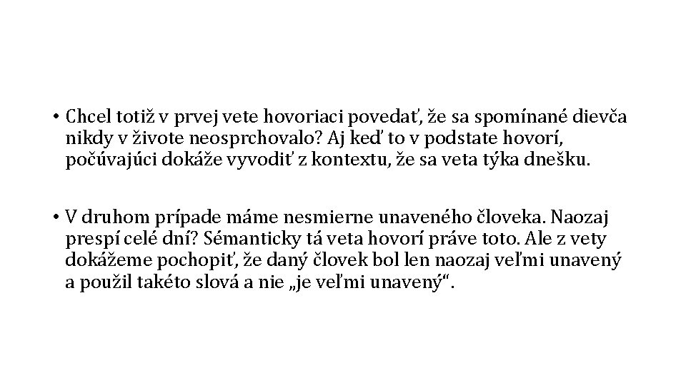  • Chcel totiž v prvej vete hovoriaci povedať, že sa spomínané dievča nikdy