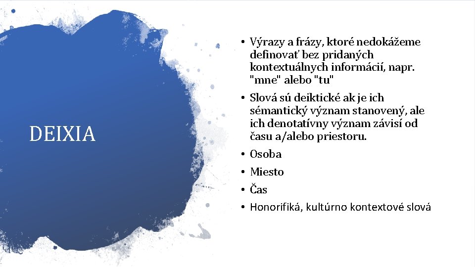 DEIXIA • Výrazy a frázy, ktoré nedokážeme definovať bez pridaných kontextuálnych informácií, napr. "mne"