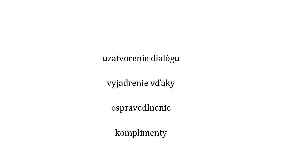 uzatvorenie dialógu vyjadrenie vďaky ospravedlnenie komplimenty 