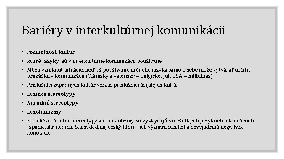 Bariéry v interkultúrnej komunikácii • rozdielnosť kultúr • ktoré jazyky sú v interkultúrne komunikácii