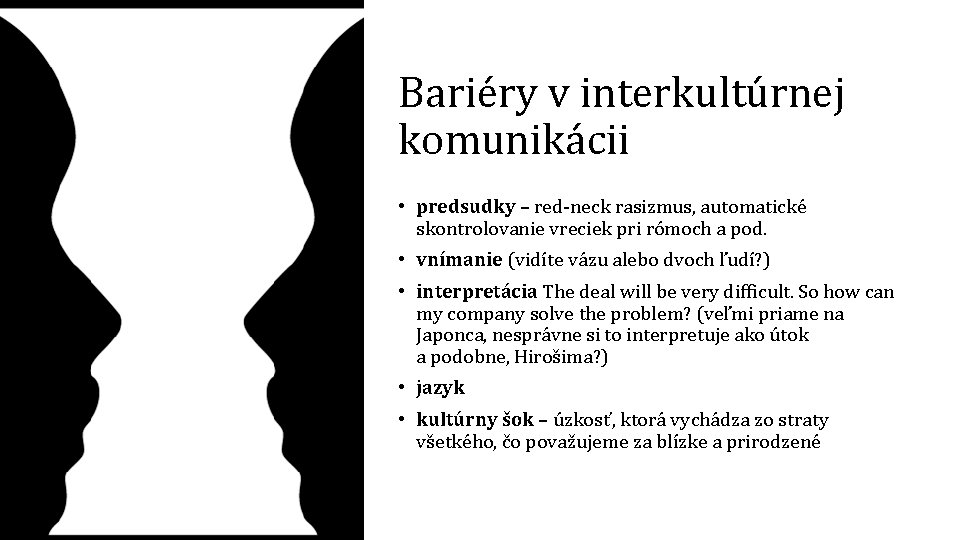 Bariéry v interkultúrnej komunikácii • predsudky – red-neck rasizmus, automatické skontrolovanie vreciek pri rómoch