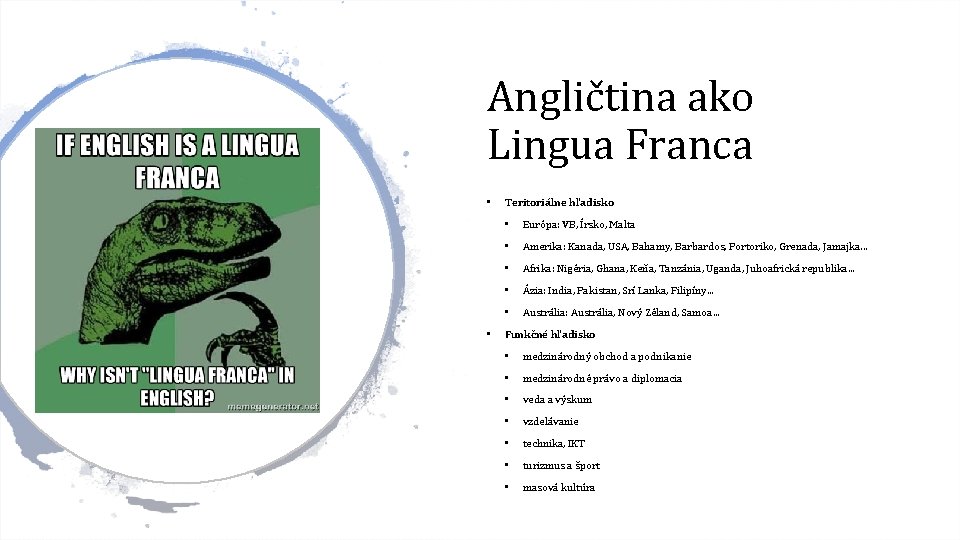 Angličtina ako Lingua Franca • • Teritoriálne hľadisko • Európa: VB, Írsko, Malta •