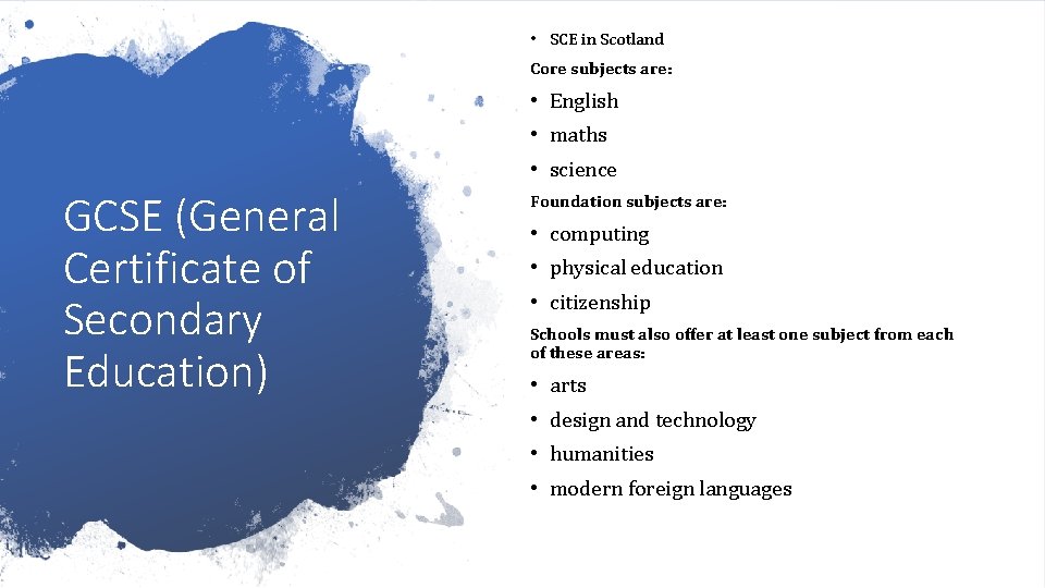  • SCE in Scotland Core subjects are: • English • maths • science