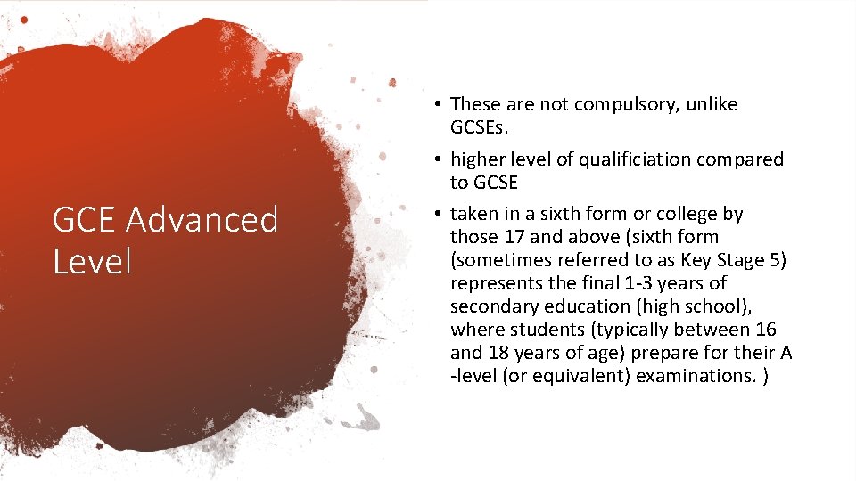 GCE Advanced Level • These are not compulsory, unlike GCSEs. • higher level of