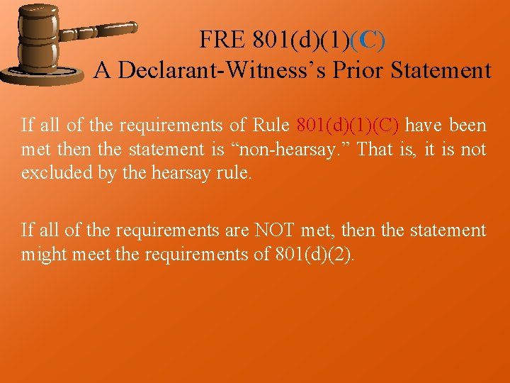 FRE 801(d)(1)(C) A Declarant-Witness’s Prior Statement If all of the requirements of Rule 801(d)(1)(C)