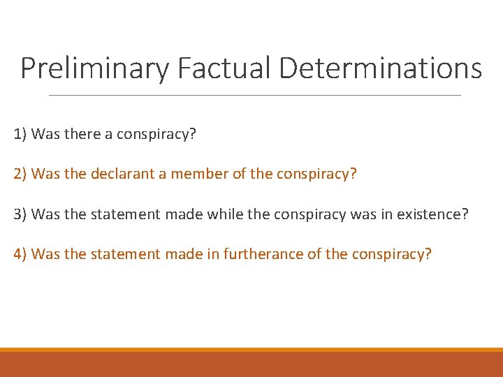 Preliminary Factual Determinations 1) Was there a conspiracy? 2) Was the declarant a member