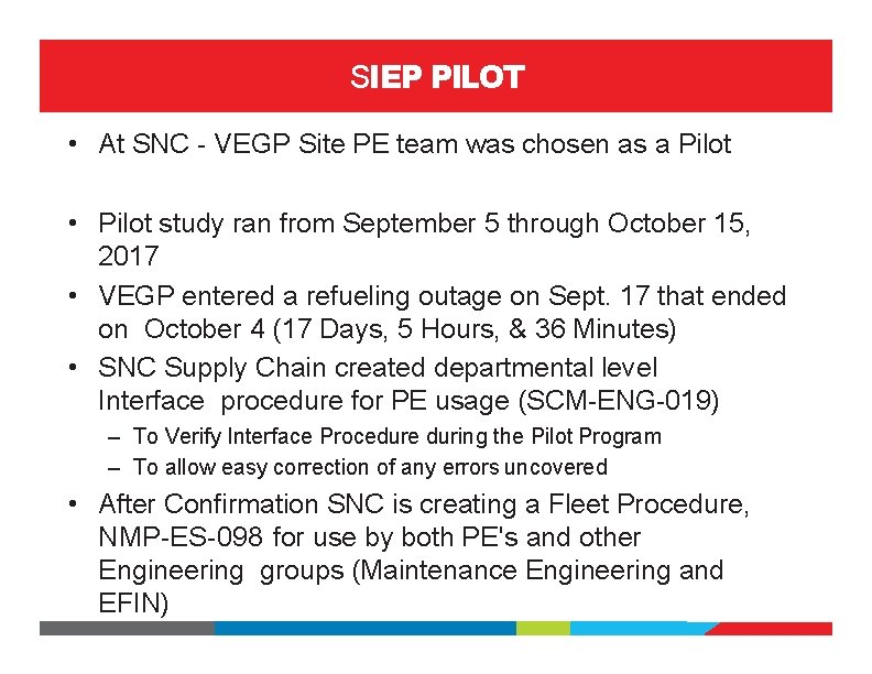 SIEP PILOT • At SNC - VEGP Site PE team was chosen as a