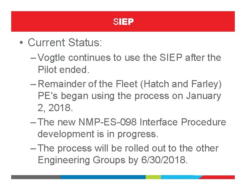 SIEP • Current Status: – Vogtle continues to use the SIEP after the Pilot