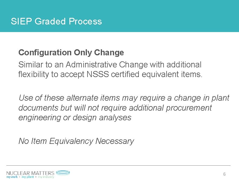 SIEP Graded Process Configuration Only Change Similar to an Administrative Change with additional flexibility