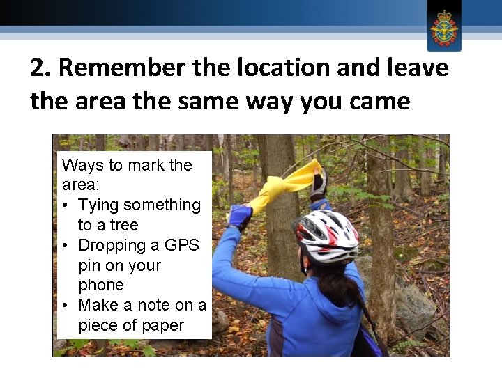 2. Remember the location and leave the area the same way you came Ways