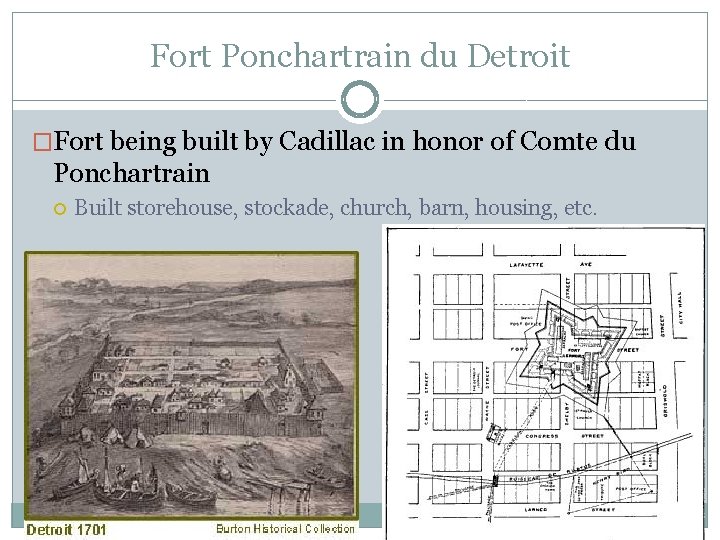 Fort Ponchartrain du Detroit �Fort being built by Cadillac in honor of Comte du