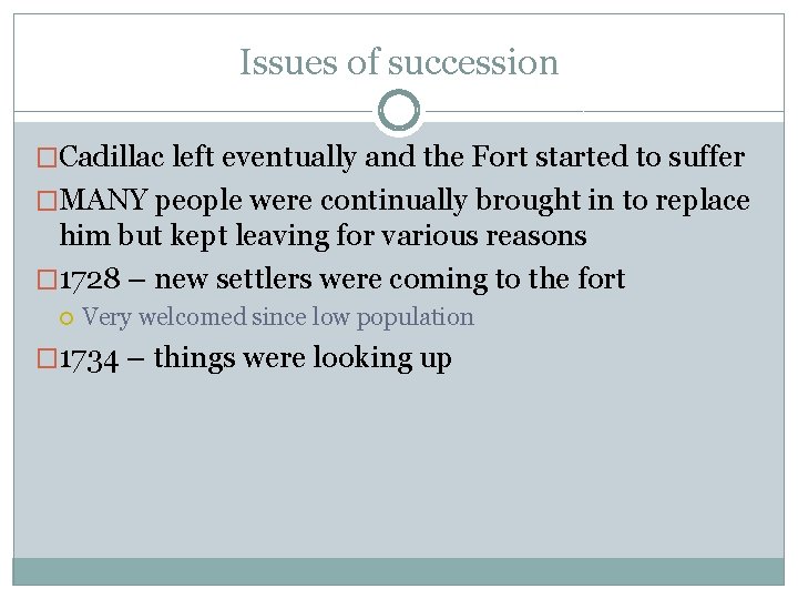 Issues of succession �Cadillac left eventually and the Fort started to suffer �MANY people