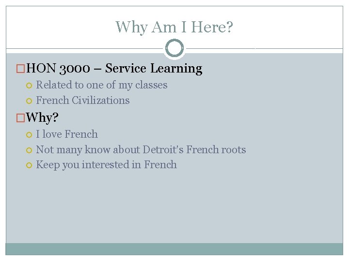 Why Am I Here? �HON 3000 – Service Learning Related to one of my