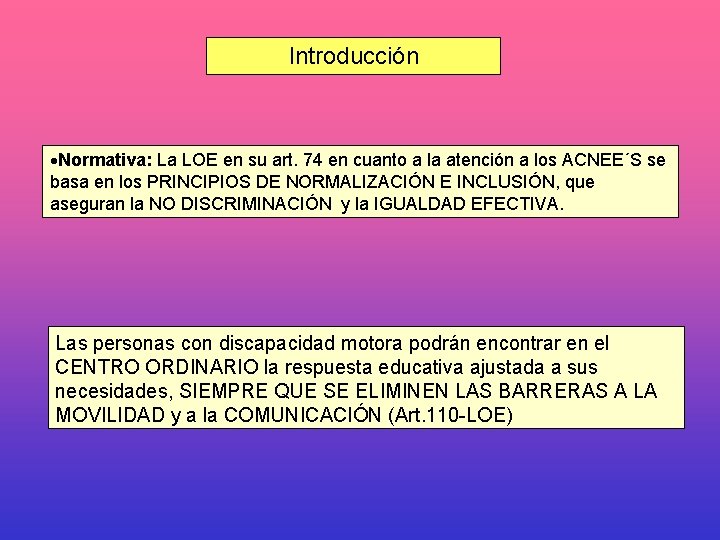 Introducción ·Normativa: La LOE en su art. 74 en cuanto a la atención a