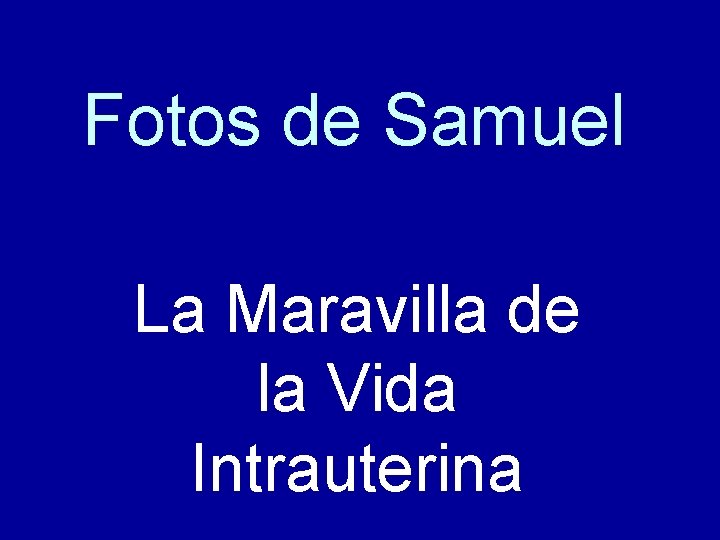 Fotos de Samuel La Maravilla de la Vida Intrauterina 