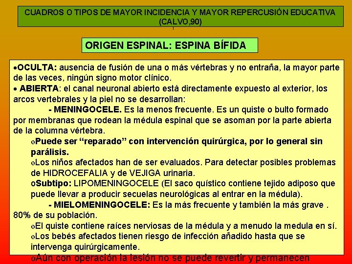 CUADROS O TIPOS DE MAYOR INCIDENCIA Y MAYOR REPERCUSIÓN EDUCATIVA (CALVO, 90) ORIGEN ESPINAL: