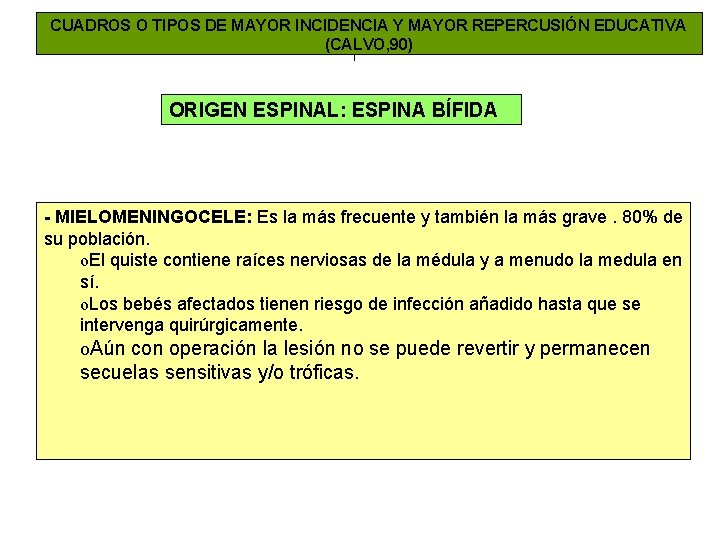 CUADROS O TIPOS DE MAYOR INCIDENCIA Y MAYOR REPERCUSIÓN EDUCATIVA (CALVO, 90) ORIGEN ESPINAL: