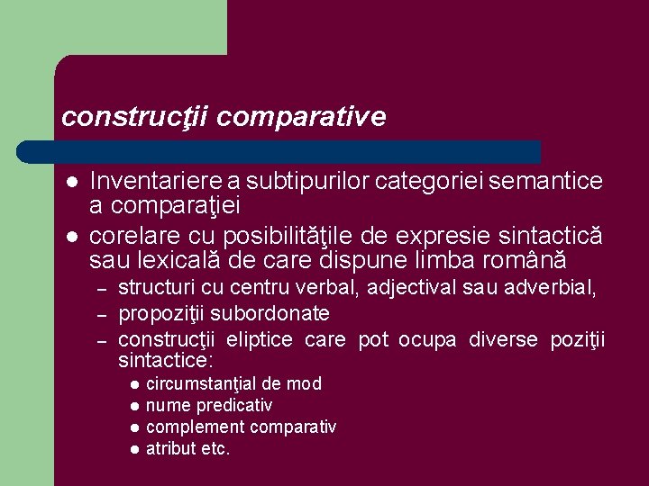 construcţii comparative l l Inventariere a subtipurilor categoriei semantice a comparaţiei corelare cu posibilităţile