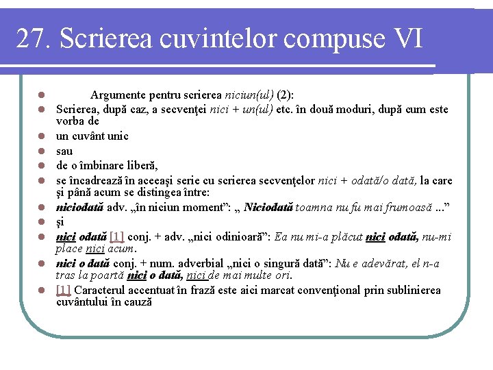 27. Scrierea cuvintelor compuse VI l l l Argumente pentru scrierea niciun(ul) (2): Scrierea,