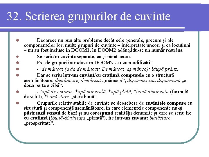 32. Scrierea grupurilor de cuvinte l l l l Deoarece nu pun alte probleme