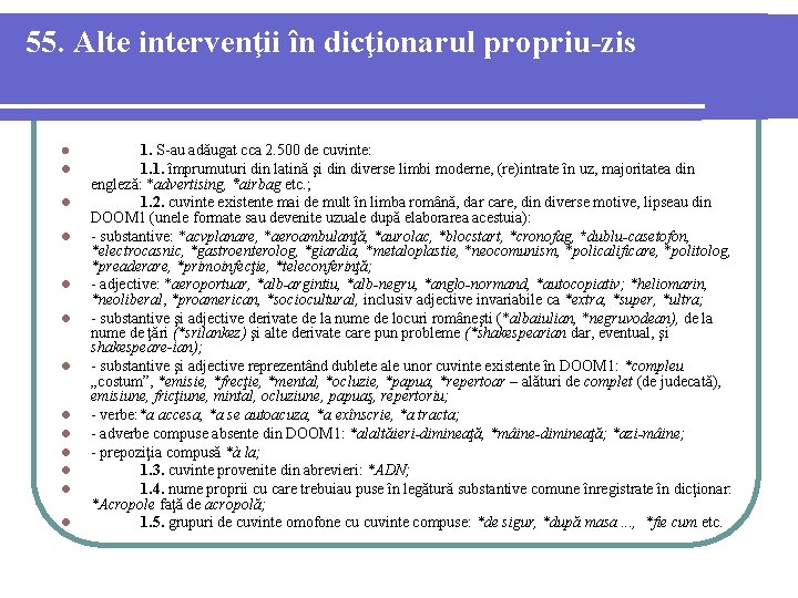 55. Alte intervenţii în dicţionarul propriu-zis l l l l 1. S-au adăugat cca