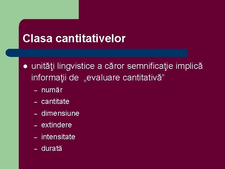 Clasa cantitativelor l unităţi lingvistice a căror semnificaţie implică informaţii de „evaluare cantitativă” –