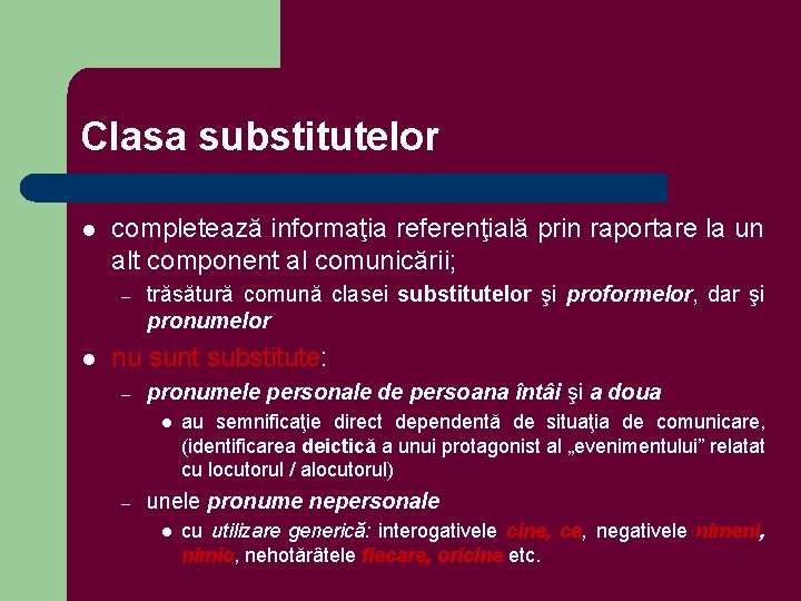 Clasa substitutelor l completează informaţia referenţială prin raportare la un alt component al comunicării;