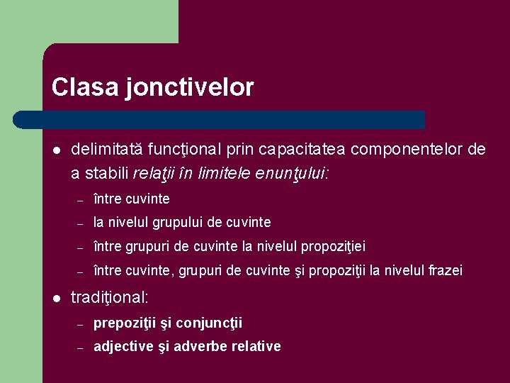 Clasa jonctivelor l l delimitată funcţional prin capacitatea componentelor de a stabili relaţii în