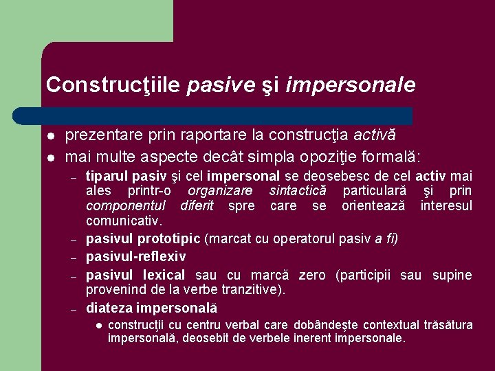 Construcţiile pasive şi impersonale l l prezentare prin raportare la construcţia activă mai multe