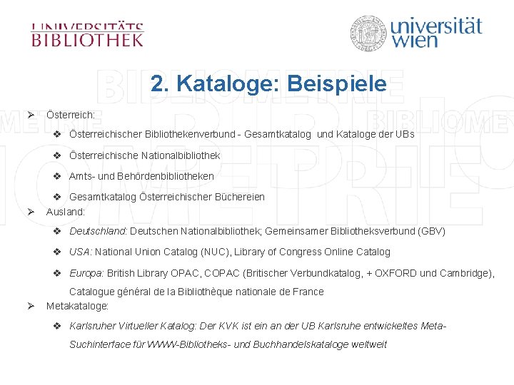 2. Kataloge: Beispiele Ø Österreich: v Österreichischer Bibliothekenverbund - Gesamtkatalog und Kataloge der UBs